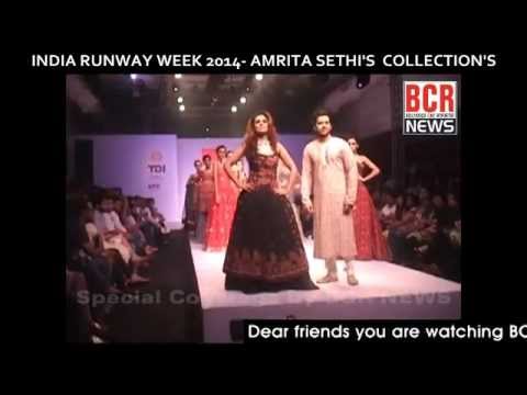 INDIA RUNWAY WEEK 2014 | AMRITA SETHI’S COLLECTION’S | BCR NEWS