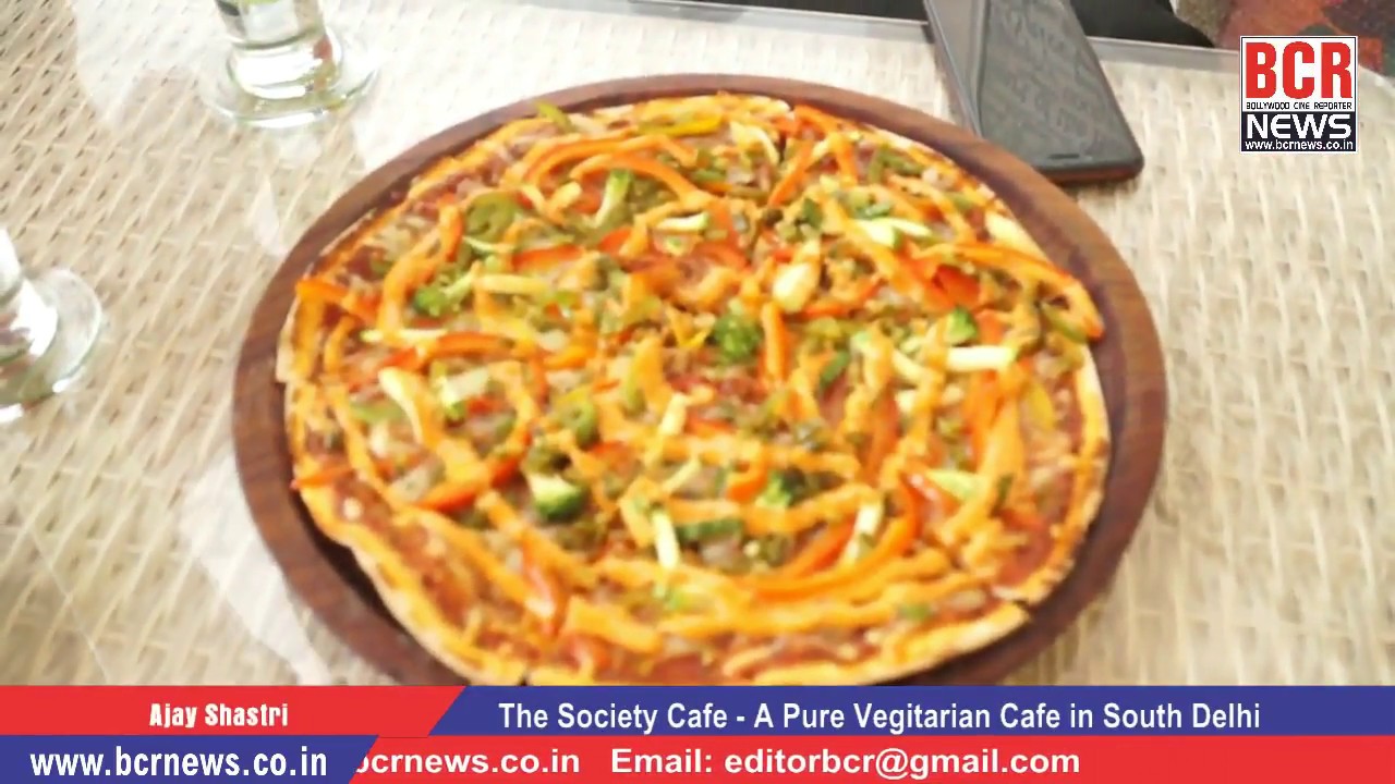 The Society Cafe-A Pure Vegetarian Cafe in South Delhi, Taste of Delhi-Program by Ajay Shastri | BCR News